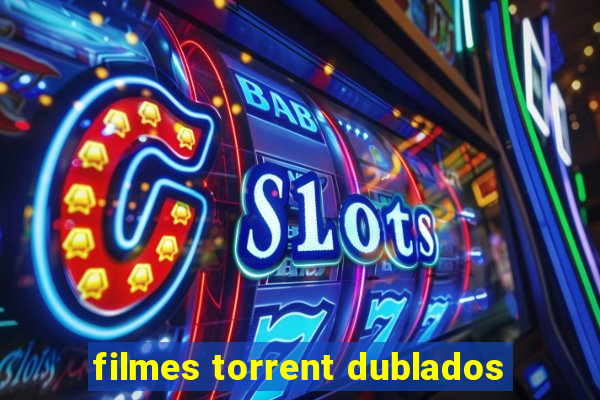 filmes torrent dublados